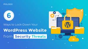 6 Ways to Lock-Down Your WordPress Website from Security Threats