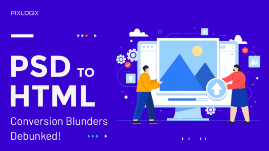 PSD to HTML Conversion Blunders Debunked