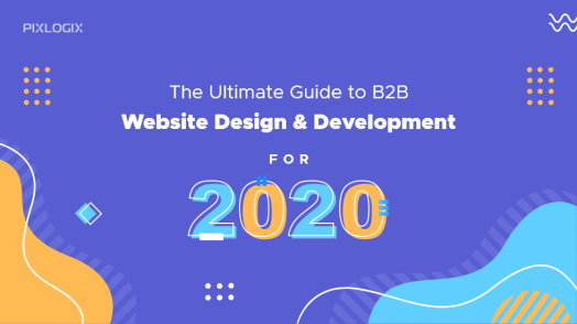 The Ultimate Guide to B2B Website Design & Development for 2020
