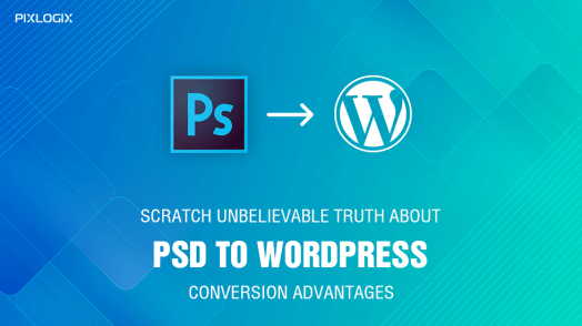 PSD to WordPress Conversion Advantages