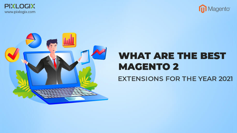 What are the best Magento 2 extensions for the year 2021?