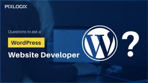 Important questions to ask a WordPress website developer