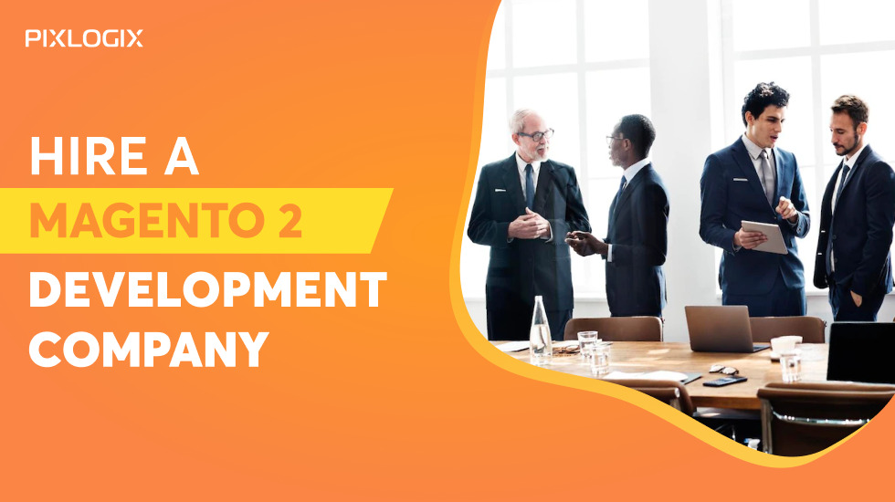 Best Guide on Why Hire a Magento 2 Development Company