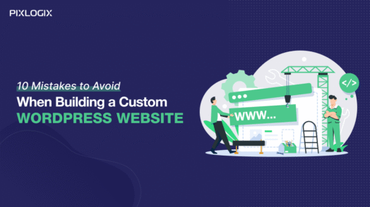 10 Mistakes to Avoid When Building a Custom WordPress Website