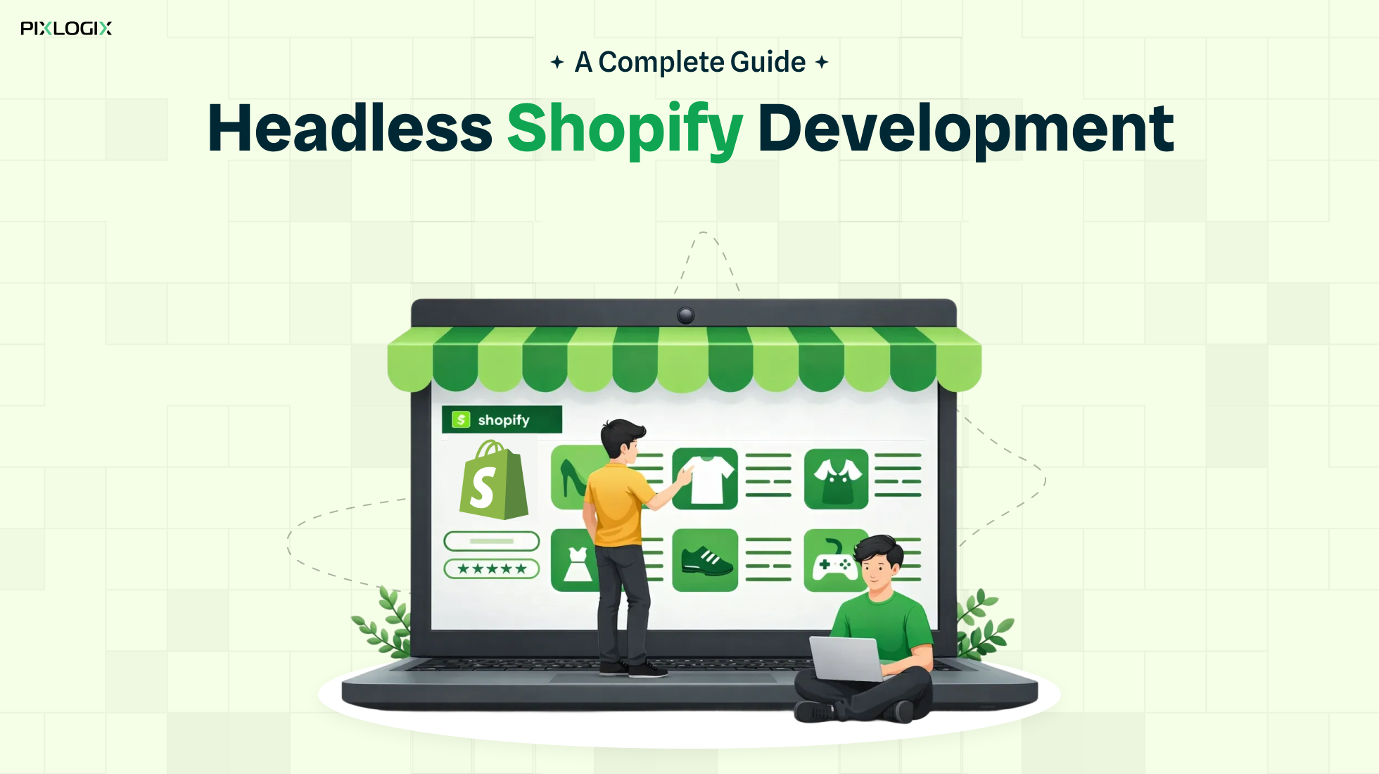 Complete Guide to Headless Shopify Development | Pixlogix