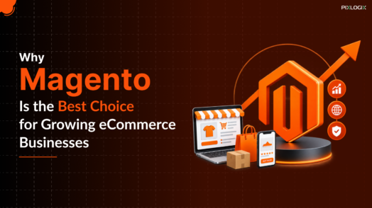 Why Magento Is the Best Choice for Growing eCommerce Businesses